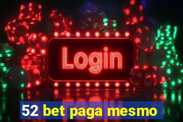 52 bet paga mesmo